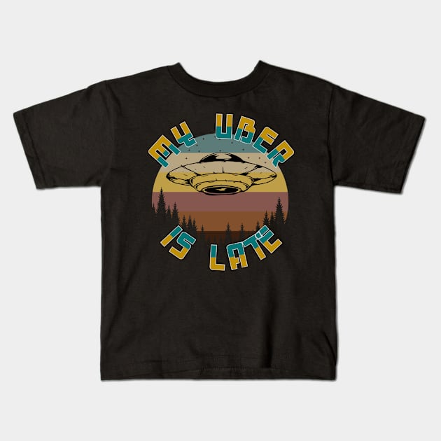 My Uber UFO Is Late Kids T-Shirt by RockReflections